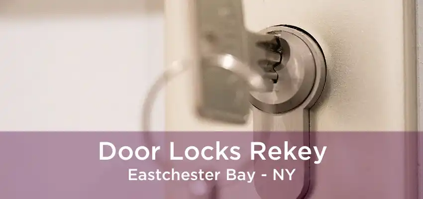 Door Locks Rekey Eastchester Bay - NY