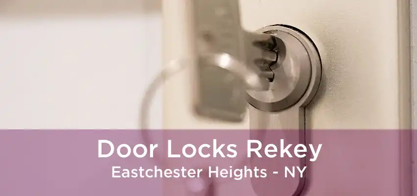 Door Locks Rekey Eastchester Heights - NY