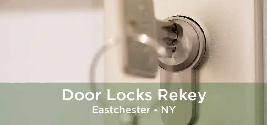 Door Locks Rekey Eastchester - NY