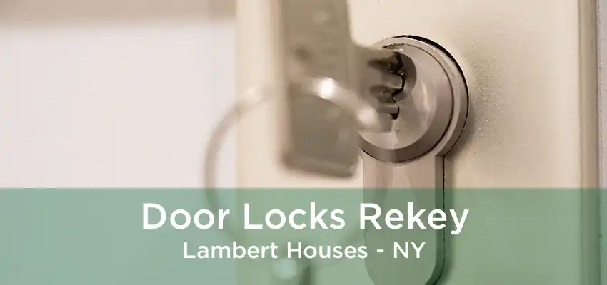 Door Locks Rekey Lambert Houses - NY