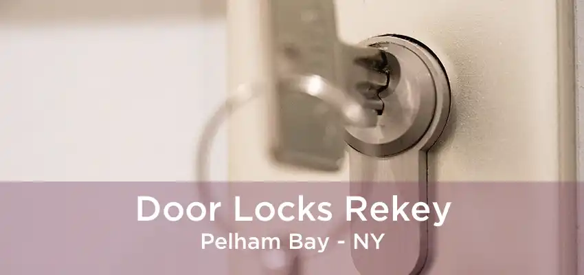 Door Locks Rekey Pelham Bay - NY