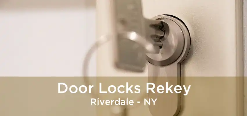 Door Locks Rekey Riverdale - NY