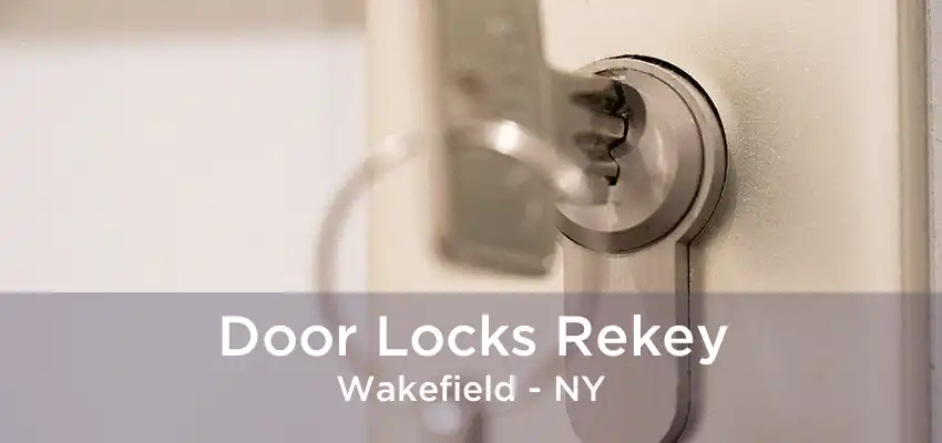 Door Locks Rekey Wakefield - NY