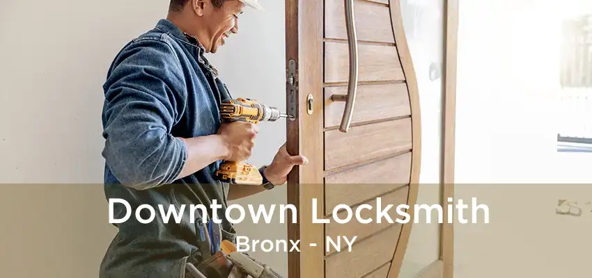 Downtown Locksmith Bronx - NY