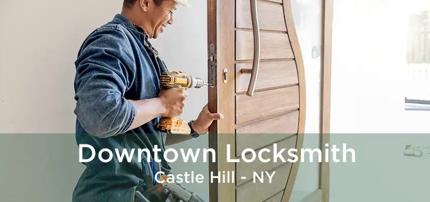 Downtown Locksmith Castle Hill - NY