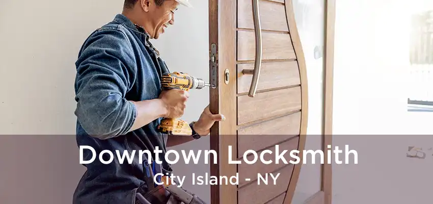 Downtown Locksmith City Island - NY