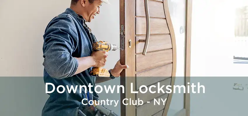 Downtown Locksmith Country Club - NY