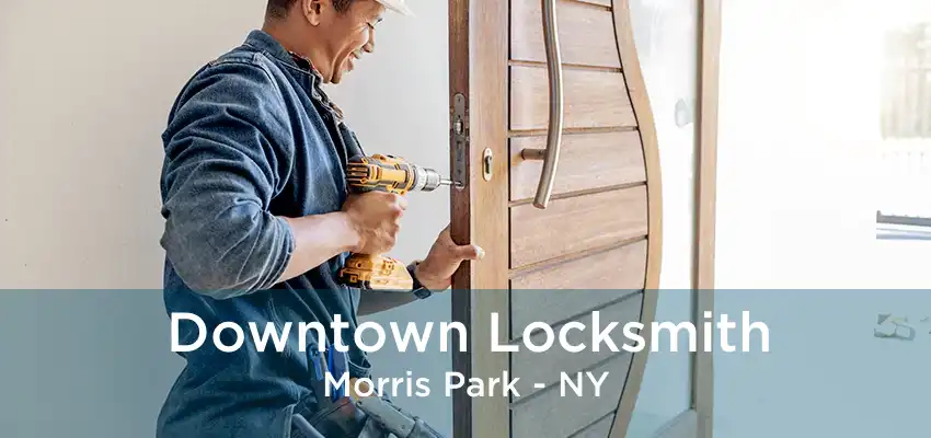 Downtown Locksmith Morris Park - NY