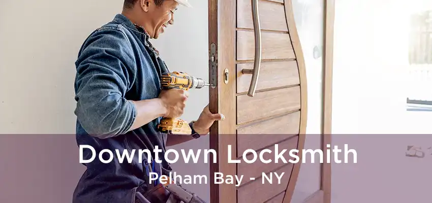 Downtown Locksmith Pelham Bay - NY