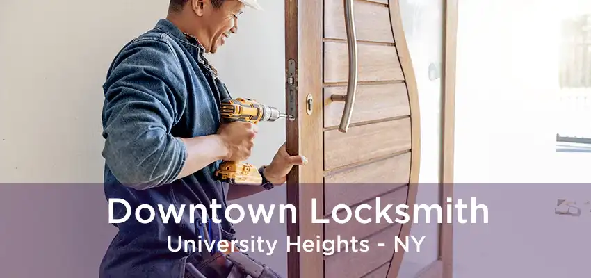 Downtown Locksmith University Heights - NY