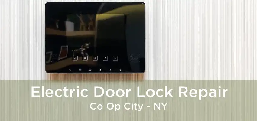 Electric Door Lock Repair Co Op City - NY