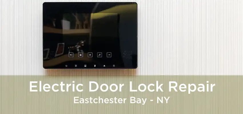 Electric Door Lock Repair Eastchester Bay - NY