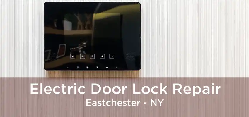 Electric Door Lock Repair Eastchester - NY