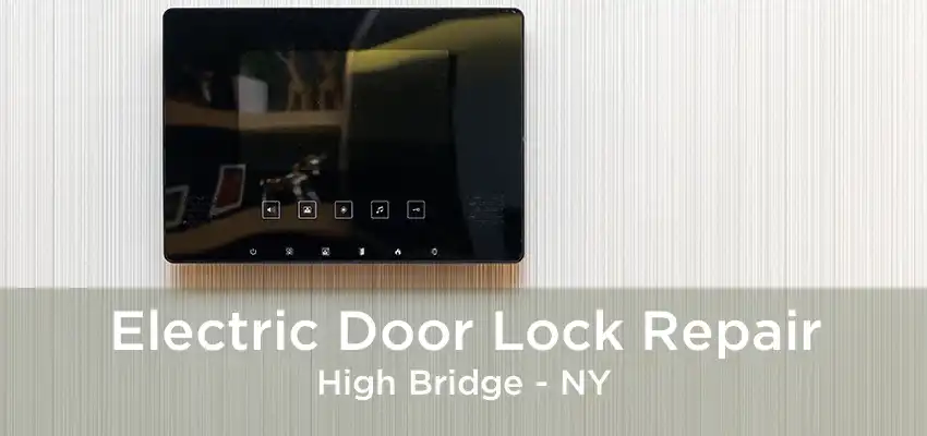 Electric Door Lock Repair High Bridge - NY