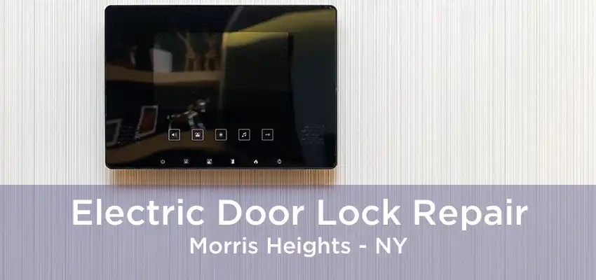 Electric Door Lock Repair Morris Heights - NY