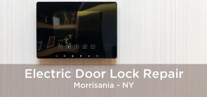 Electric Door Lock Repair Morrisania - NY