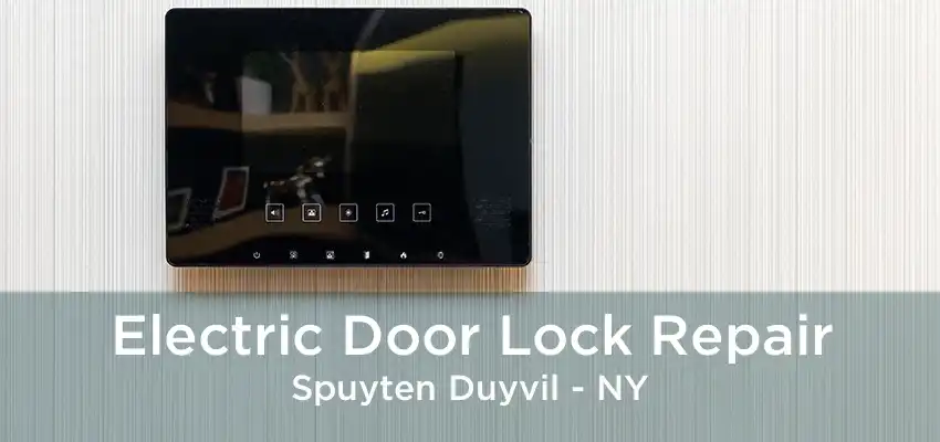 Electric Door Lock Repair Spuyten Duyvil - NY