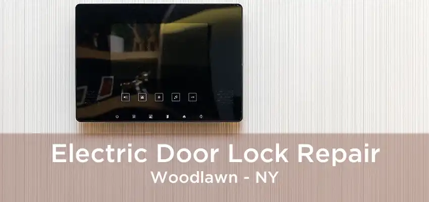 Electric Door Lock Repair Woodlawn - NY