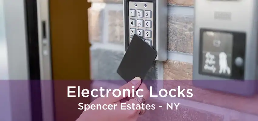 Electronic Locks Spencer Estates - NY