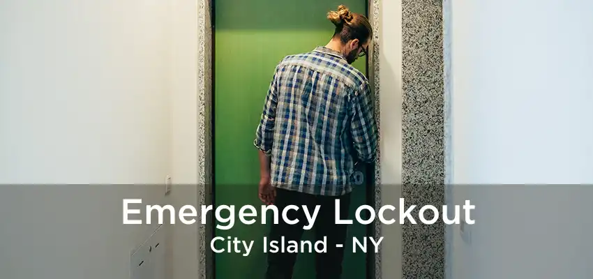 Emergency Lockout City Island - NY