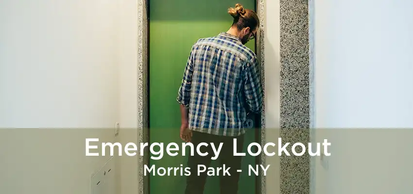 Emergency Lockout Morris Park - NY