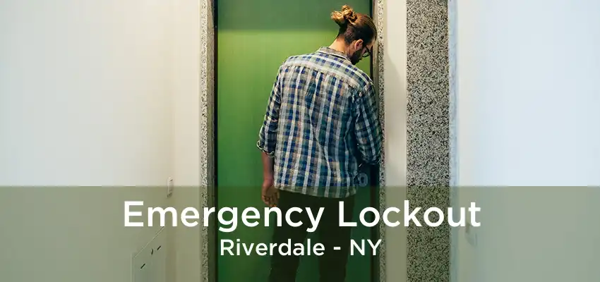 Emergency Lockout Riverdale - NY