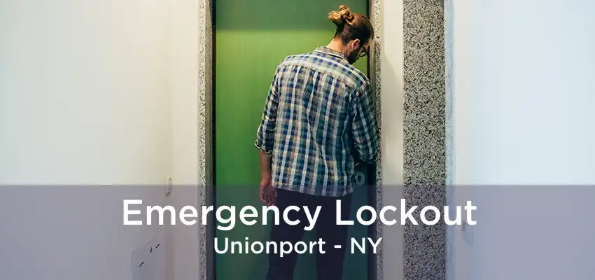 Emergency Lockout Unionport - NY