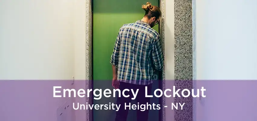 Emergency Lockout University Heights - NY