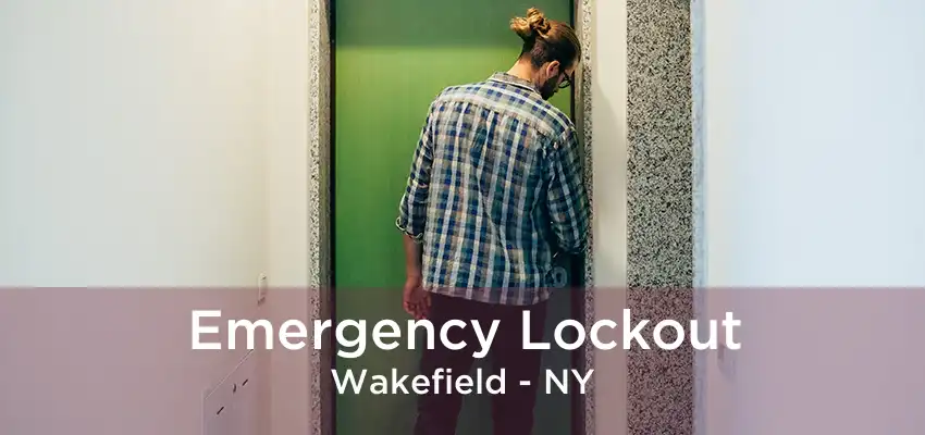 Emergency Lockout Wakefield - NY