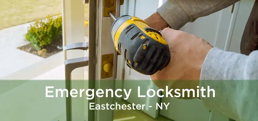 Emergency Locksmith Eastchester - NY