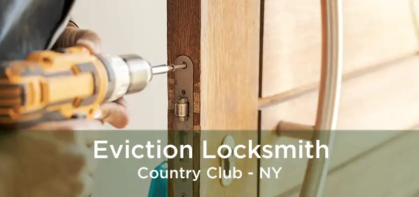 Eviction Locksmith Country Club - NY