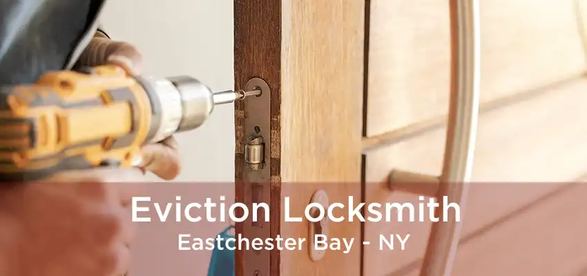 Eviction Locksmith Eastchester Bay - NY