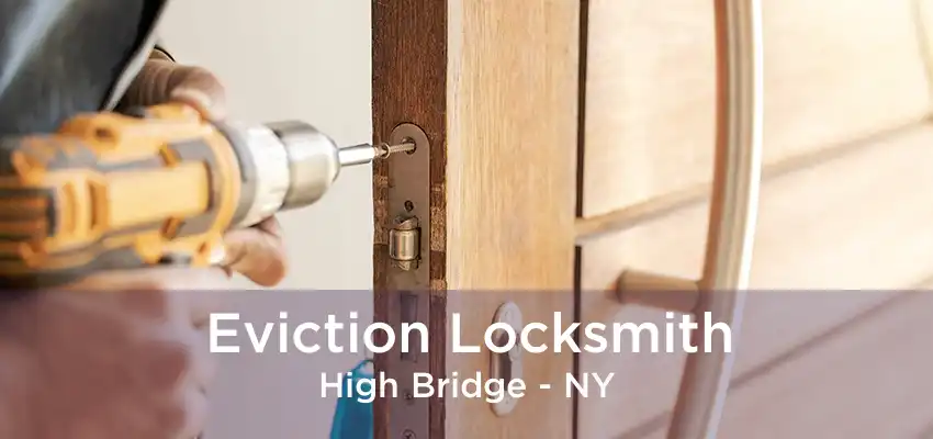 Eviction Locksmith High Bridge - NY