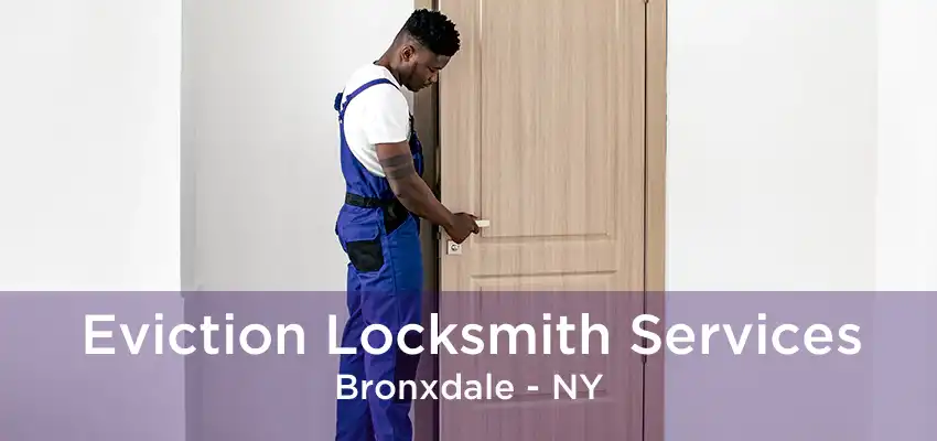 Eviction Locksmith Services Bronxdale - NY