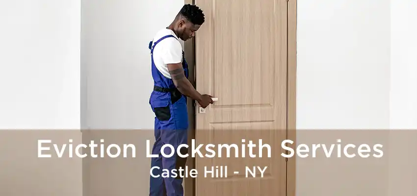 Eviction Locksmith Services Castle Hill - NY