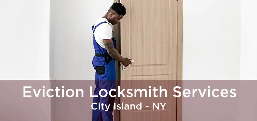 Eviction Locksmith Services City Island - NY