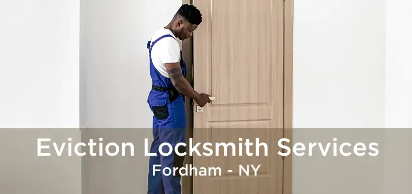 Eviction Locksmith Services Fordham - NY