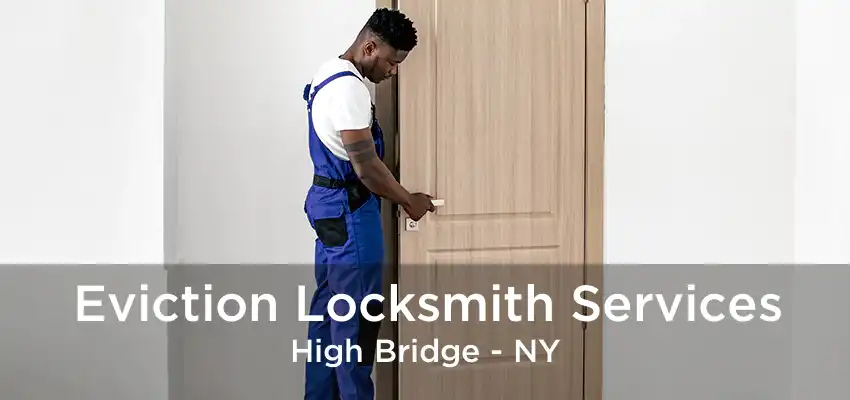 Eviction Locksmith Services High Bridge - NY