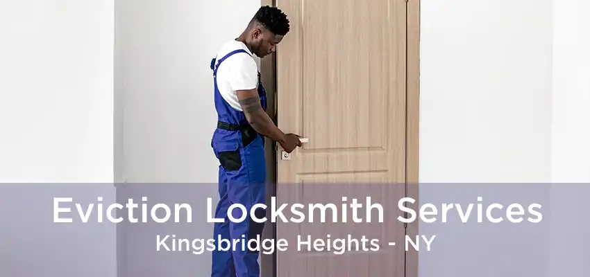 Eviction Locksmith Services Kingsbridge Heights - NY