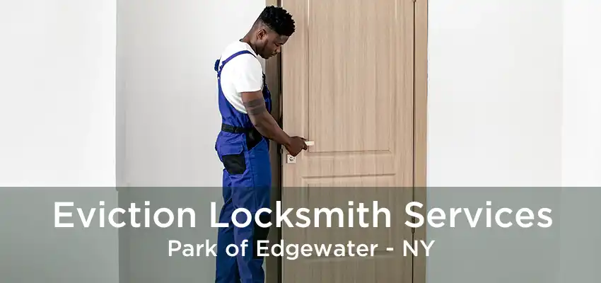 Eviction Locksmith Services Park of Edgewater - NY