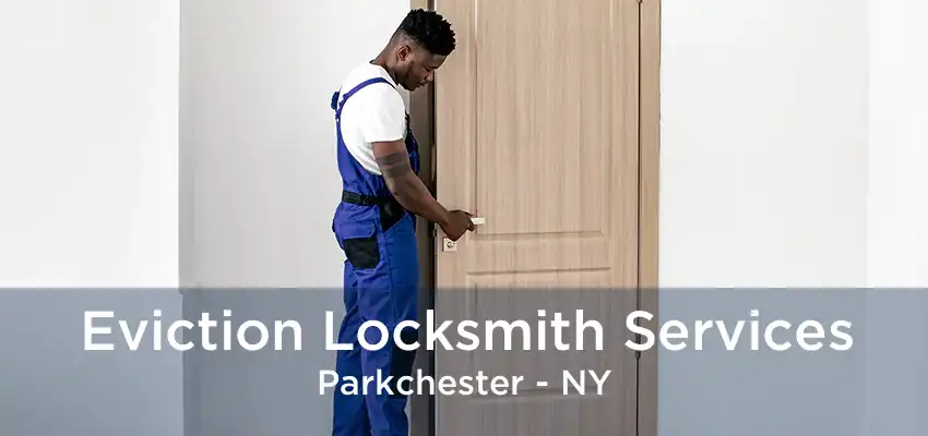 Eviction Locksmith Services Parkchester - NY