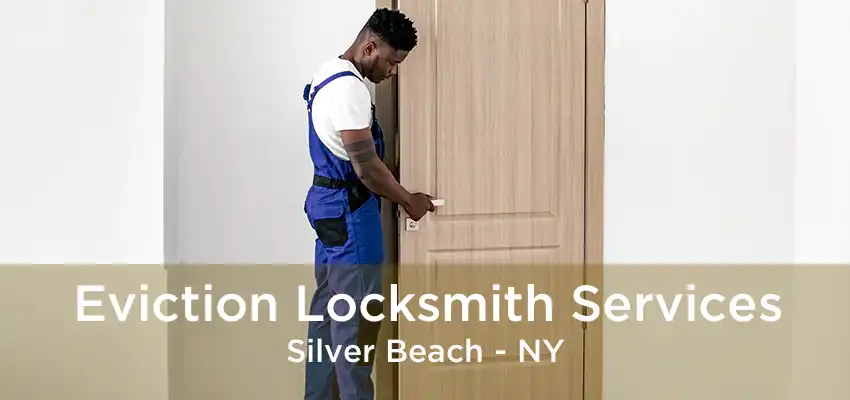 Eviction Locksmith Services Silver Beach - NY