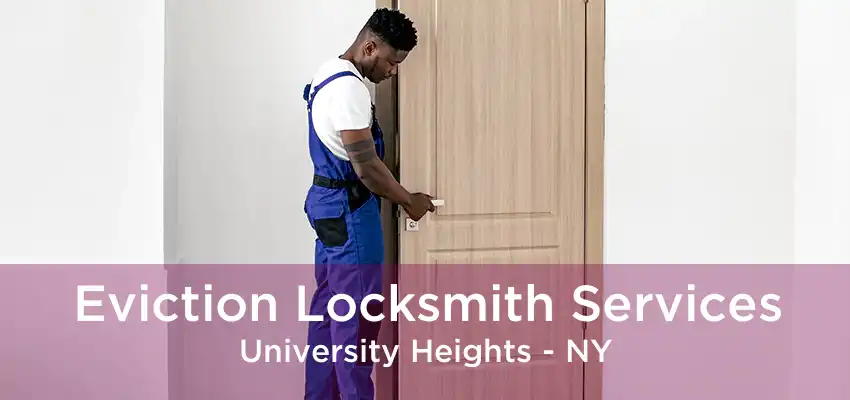 Eviction Locksmith Services University Heights - NY