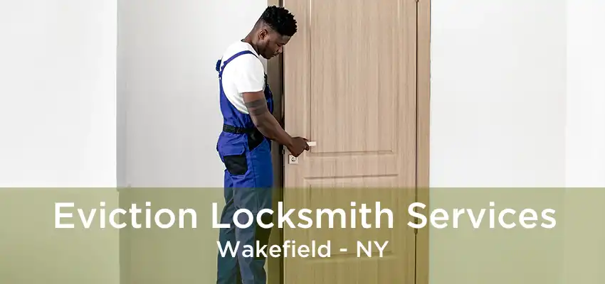 Eviction Locksmith Services Wakefield - NY