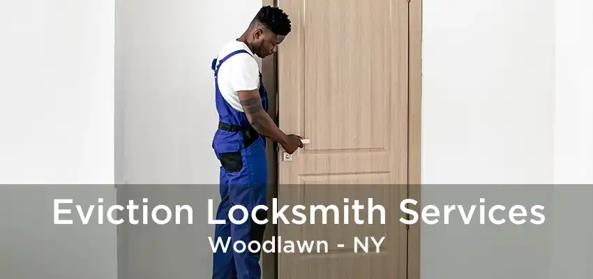 Eviction Locksmith Services Woodlawn - NY