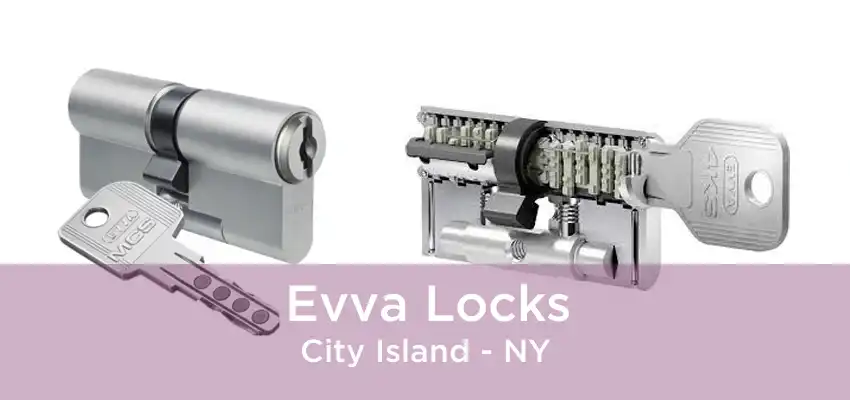 Evva Locks City Island - NY