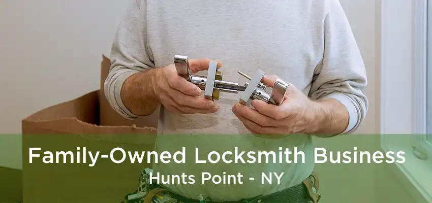 Family-Owned Locksmith Business Hunts Point - NY