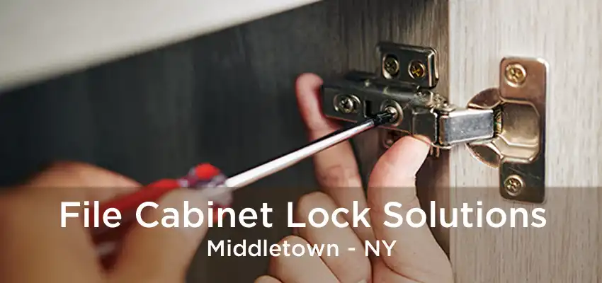 File Cabinet Lock Solutions Middletown - NY