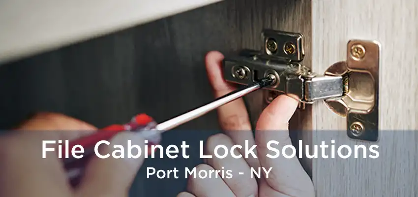 File Cabinet Lock Solutions Port Morris - NY