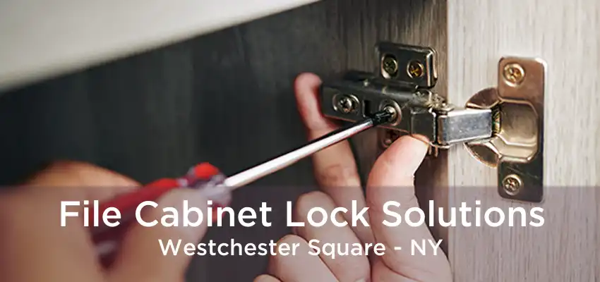 File Cabinet Lock Solutions Westchester Square - NY